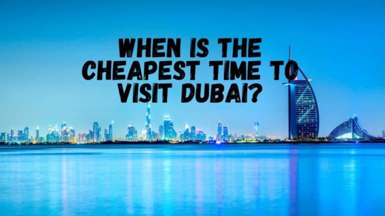 When is the Cheapest Time to Visit Dubai | The Vacation Builder