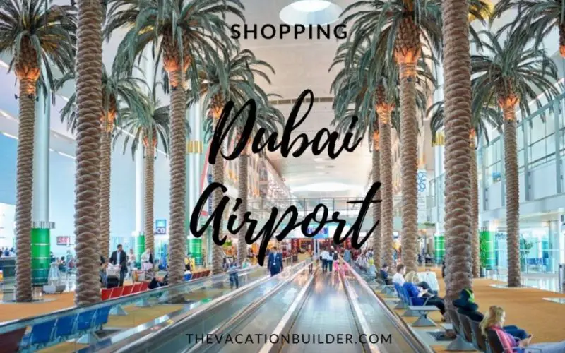 Shopping at Dubai Airport | The Vacation Builder