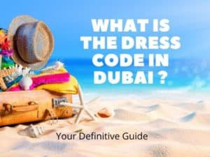 What is The Dress Code in Dubai | The Vacation Builder