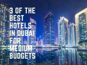 The Best Hotels in Dubai for Medium Budgets | The Vacation Builder