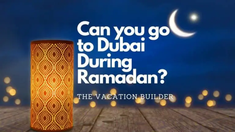 Can you go to Dubai During Ramadan | The Vacation Builder