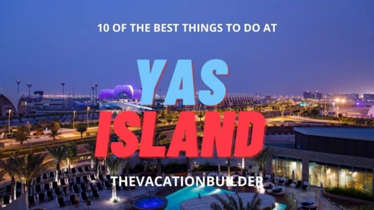 Best Things to do at Yas Island Abu Dhabi | The Vacation Builder