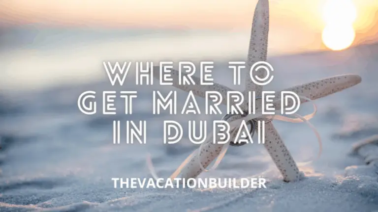 Where to get Married in Dubai, The Vacation Builder