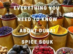 Everything You Need to Know About Dubai Spice Souk | The Vacation Builder