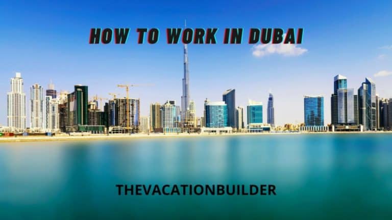 How to Work in Dubai - The Vacation Builder