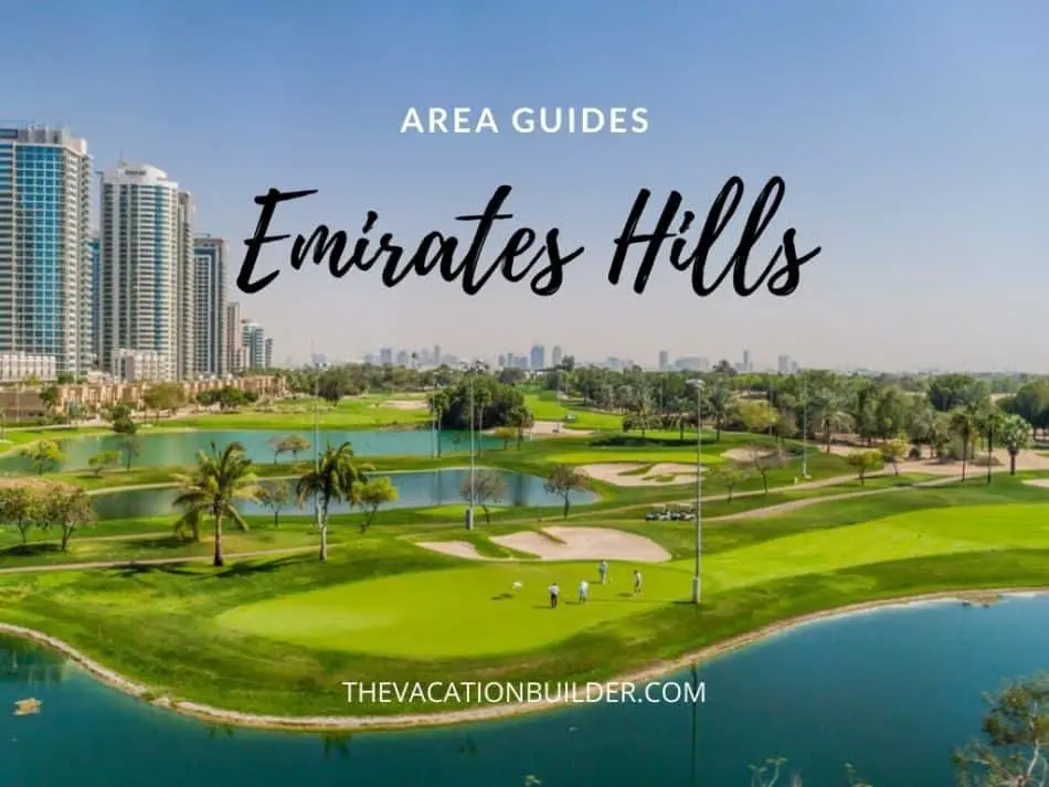 Emirates Hills Dubai | An Ultimate Area Guide | The Vacation Builder