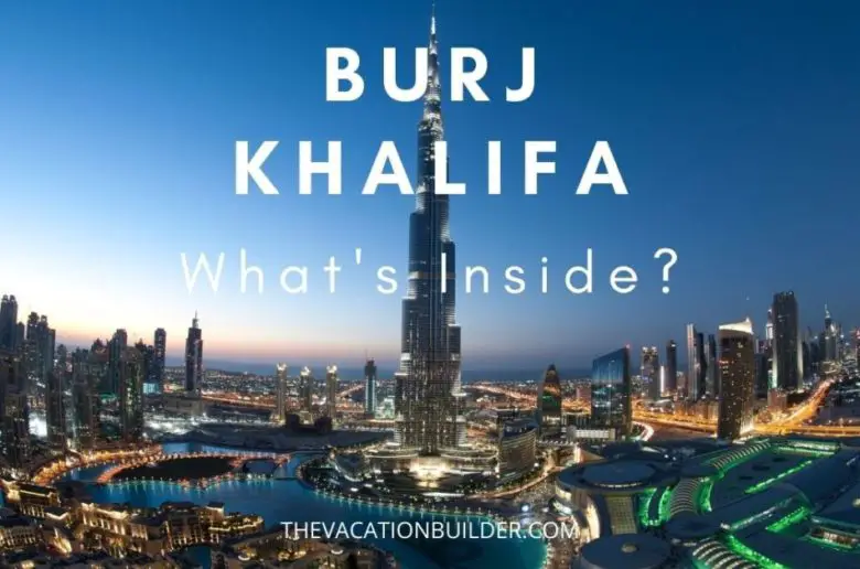 Burj Khalifa - What's Inside? The Vacation Builder